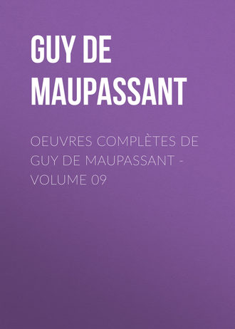 . OEuvres complètes de Guy de Maupassant - volume 09