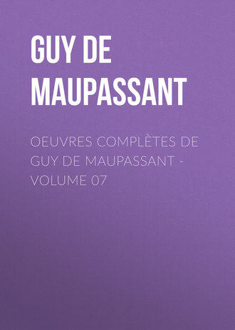 . Oeuvres complètes de Guy de Maupassant - volume 07