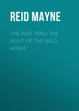 . The War Trail: The Hunt of the Wild Horse
