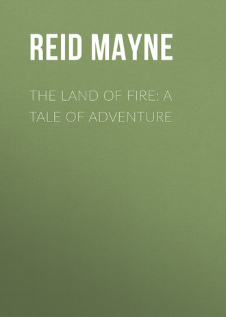 . The Land of Fire: A Tale of Adventure