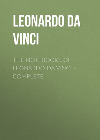 . The Notebooks of Leonardo Da Vinci. Complete