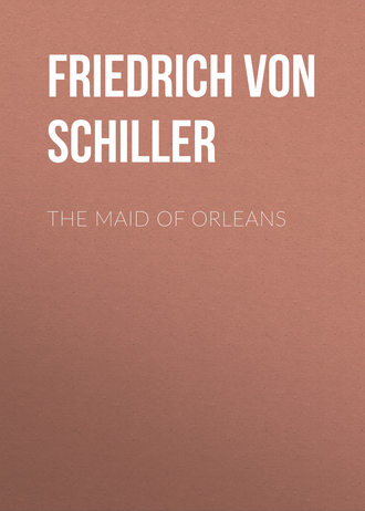 Фридрих Шиллер. The Maid of Orleans