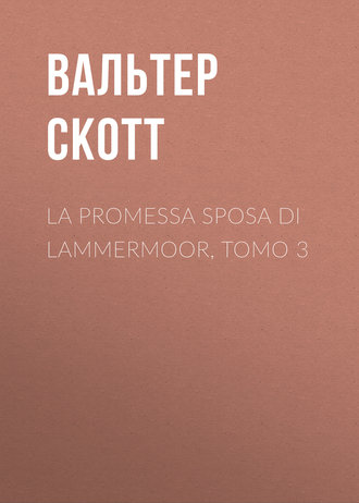 . La promessa sposa di Lammermoor, Tomo 3
