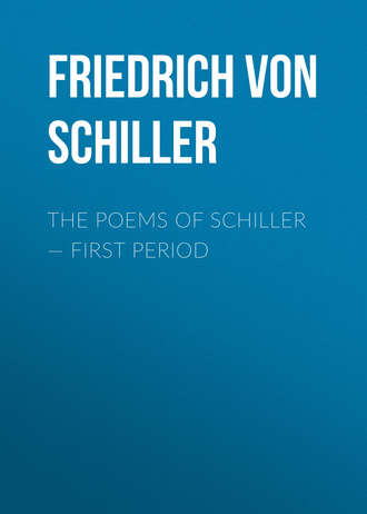. The Poems of Schiller — First period
