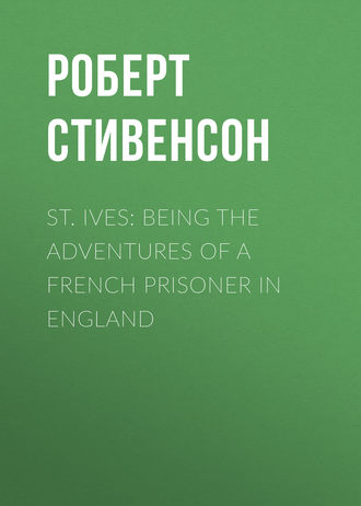 . St. Ives: Being the Adventures of a French Prisoner in England