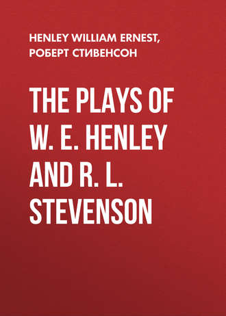 . The Plays of W. E. Henley and R. L. Stevenson