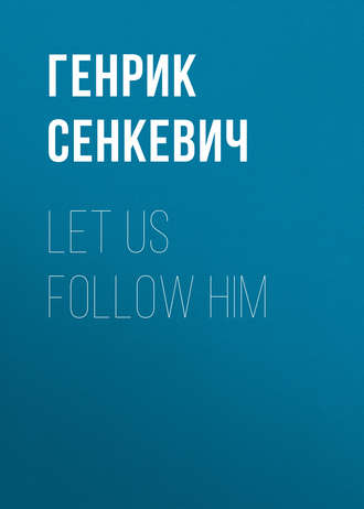 . Let us follow Him
