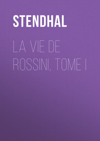 . La vie de Rossini, tome I