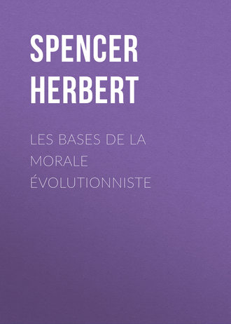 Spencer Herbert. Les bases de la morale évolutionniste