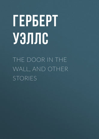 . The Door in the Wall, and Other Stories