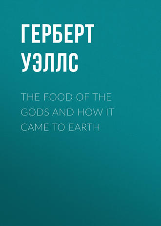 . The Food of the Gods and How It Came to Earth