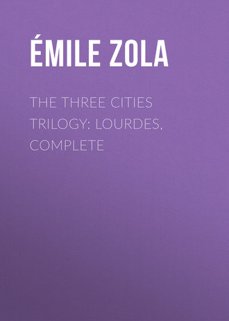 . The Three Cities Trilogy: Lourdes, Complete