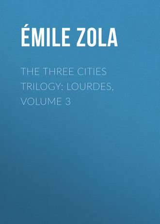 . The Three Cities Trilogy: Lourdes, Volume 3