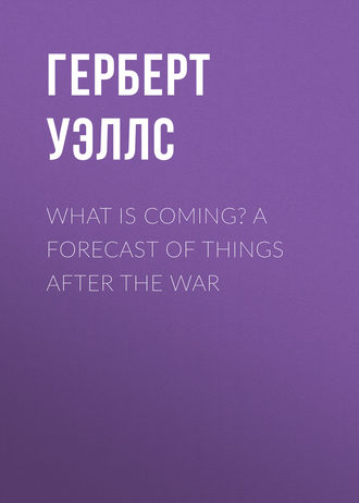 . What is Coming? A Forecast of Things after the War