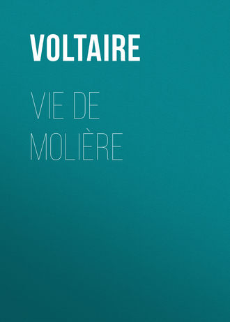 Вольтер. Vie de Molière