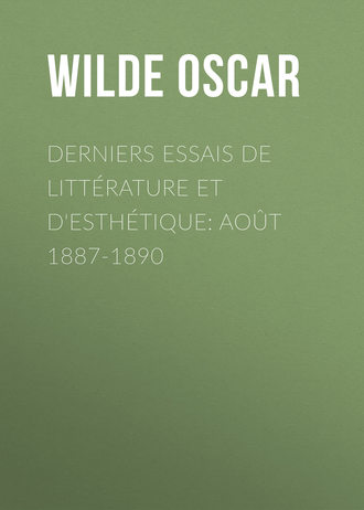 . Derniers essais de littérature et d'esthétique: août 1887-1890