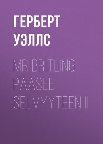 . Mr Britling pääsee selvyyteen II