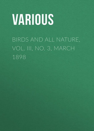 . Birds and All Nature, Vol. III, No. 3, March 1898