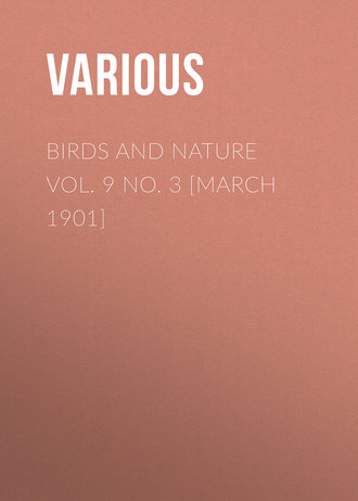 . Birds and Nature Vol. 9 No. 3 [March 1901]