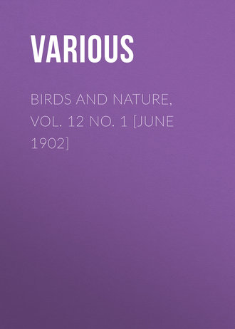 . Birds and Nature, Vol. 12 No. 1 [June 1902]