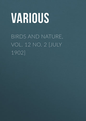 . Birds and Nature, Vol. 12 No. 2 [July 1902]