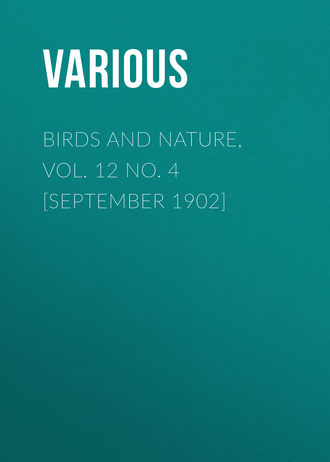 . Birds and Nature, Vol. 12 No. 4 [September 1902]