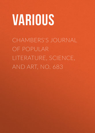 . Chambers's Journal of Popular Literature, Science, and Art, No. 683