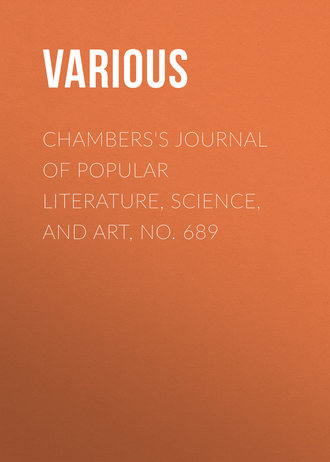 . Chambers's Journal of Popular Literature, Science, and Art, No. 689