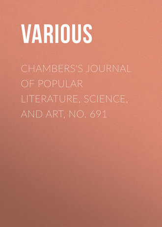 . Chambers's Journal of Popular Literature, Science, and Art, No. 691