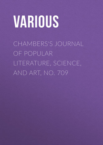 . Chambers's Journal of Popular Literature, Science, and Art, No. 709