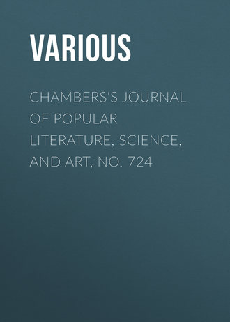 . Chambers's Journal of Popular Literature, Science, and Art, No. 724
