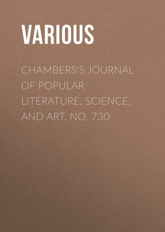 . Chambers's Journal of Popular Literature, Science, and Art, No. 730