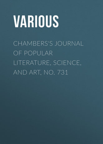 . Chambers's Journal of Popular Literature, Science, and Art, No. 731