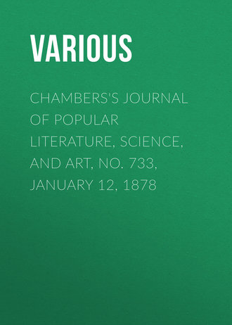 . Chambers's Journal of Popular Literature, Science, and Art, No. 733, January 12, 1878