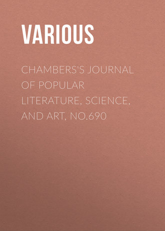 . Chambers's Journal of Popular Literature, Science, and Art, No.690