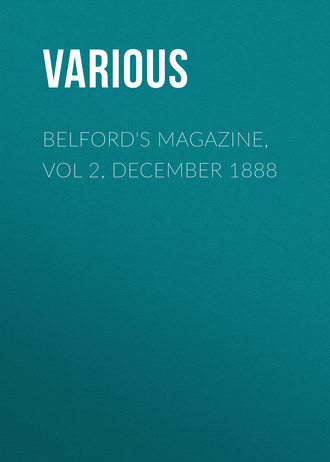 . Belford's Magazine, Vol 2, December 1888