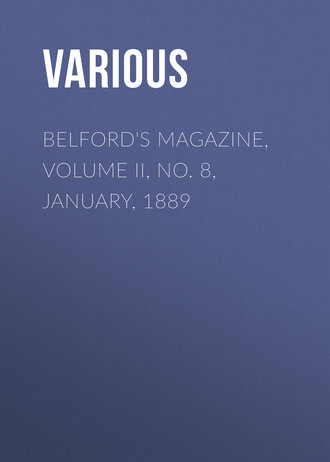 . Belford's Magazine, Volume II, No. 8, January, 1889