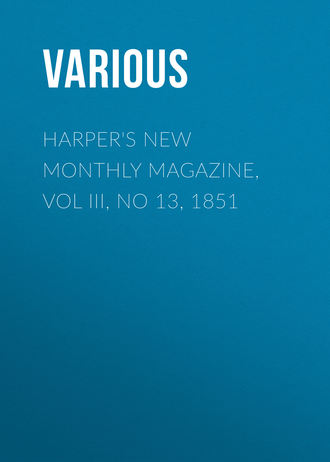 . Harper's New Monthly Magazine, Vol III, No 13, 1851