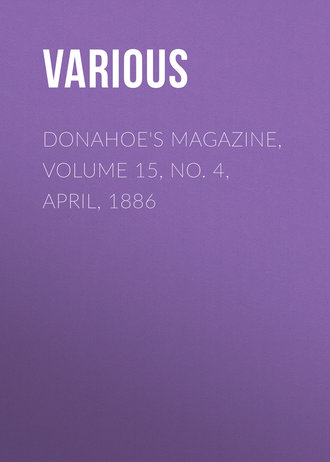 . Donahoe's Magazine, Volume 15, No. 4, April, 1886