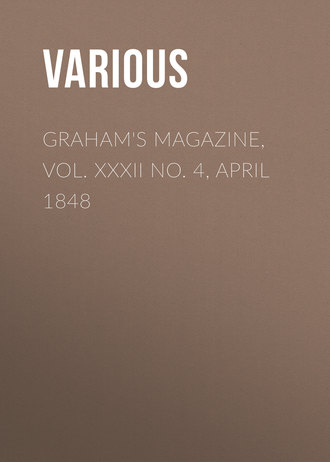 . Graham's Magazine, Vol. XXXII No. 4, April 1848