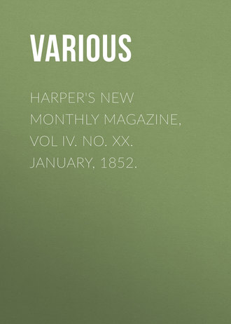 . Harper's New Monthly Magazine, Vol IV. No. XX. January, 1852.