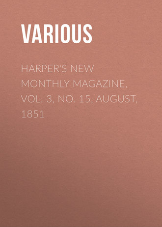 . Harper's New Monthly Magazine, Vol. 3, No. 15, August, 1851