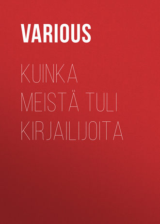Various. Kuinka meistä tuli kirjailijoita