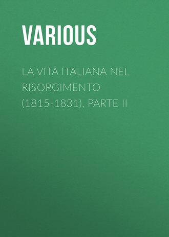 . La vita Italiana nel Risorgimento (1815-1831), parte II