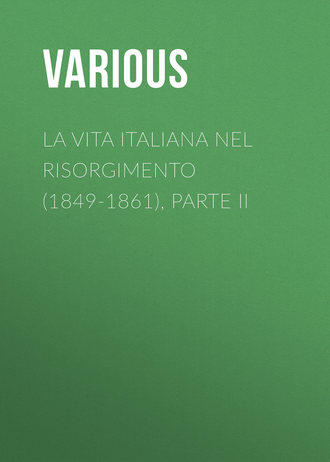 . La vita Italiana nel Risorgimento (1849-1861), parte II