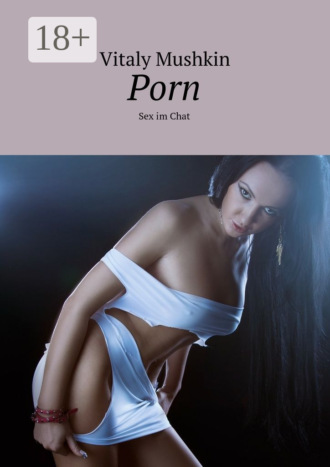 . Porn. Sex im Chat