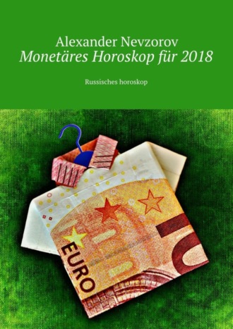 . Monetäres Horoskop für 2018. Russisches horoskop