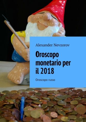 . Oroscopo monetario per il 2018. Oroscopo russo
