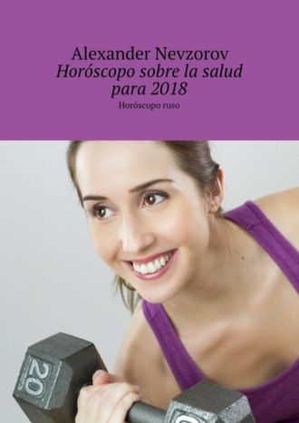 . Horóscopo sobre la salud para 2018. Horóscopo ruso