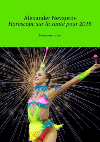 . Horoscope sur la santé pour 2018. Horoscope russe